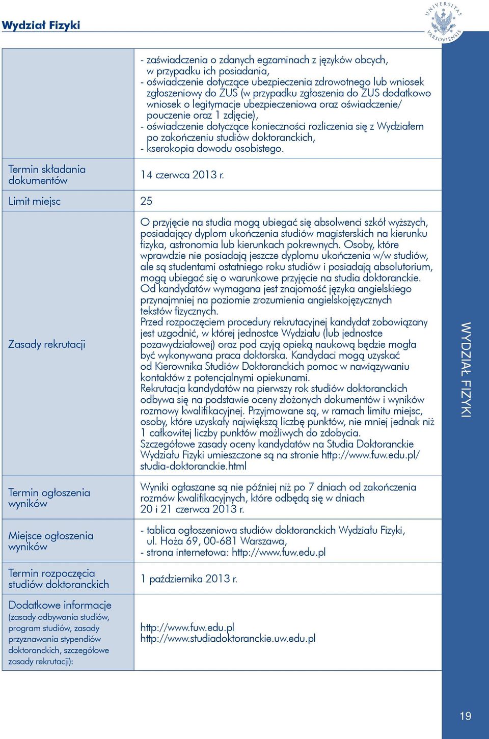 studiów, - kserokopia dowodu osobistego. Termin składania dokumentów 14 czerwca 2013 r.