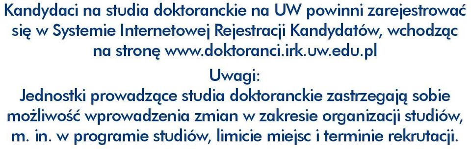 pl Uwagi: Jednostki prowadzące studia doktoranckie zastrzegają sobie możliwość