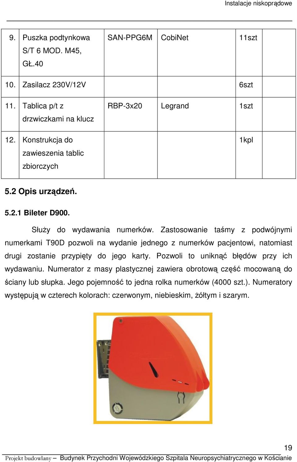 Zastosowanie taśmy z podwójnymi numerkami T90D pozwoli na wydanie jednego z numerków pacjentowi, natomiast drugi zostanie przypięty do jego karty.