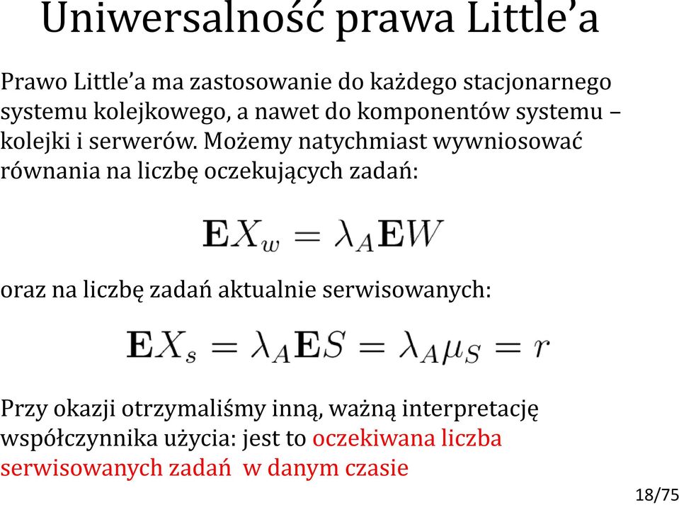 Możemy natychmiast wywniosować równania na liczbę oczekujących zadań: oraz na liczbę zadań aktualnie