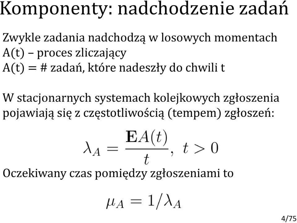 chwili t W stacjonarnych systemach kolejkowych zgłoszenia pojawiają się