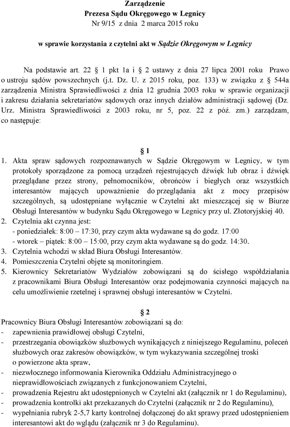 133) w związku z 544a zarządzenia Ministra Sprawiedliwości z dnia 12 grudnia 2003 roku w sprawie organizacji i zakresu działania sekretariatów sądowych oraz innych działów administracji sądowej (Dz.