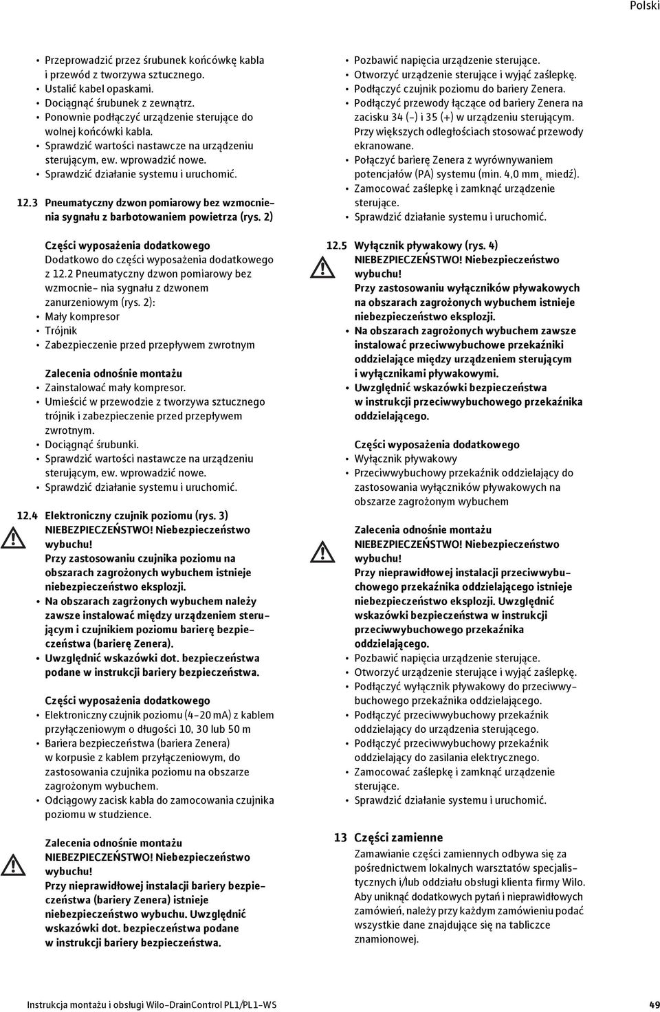 3 Pneumatyczny dzwon pomiarowy bez wzmocnienia sygnału z barbotowaniem powietrza (rys. 2) Części wyposażenia dodatkowego Dodatkowo do części wyposażenia dodatkowego z 12.