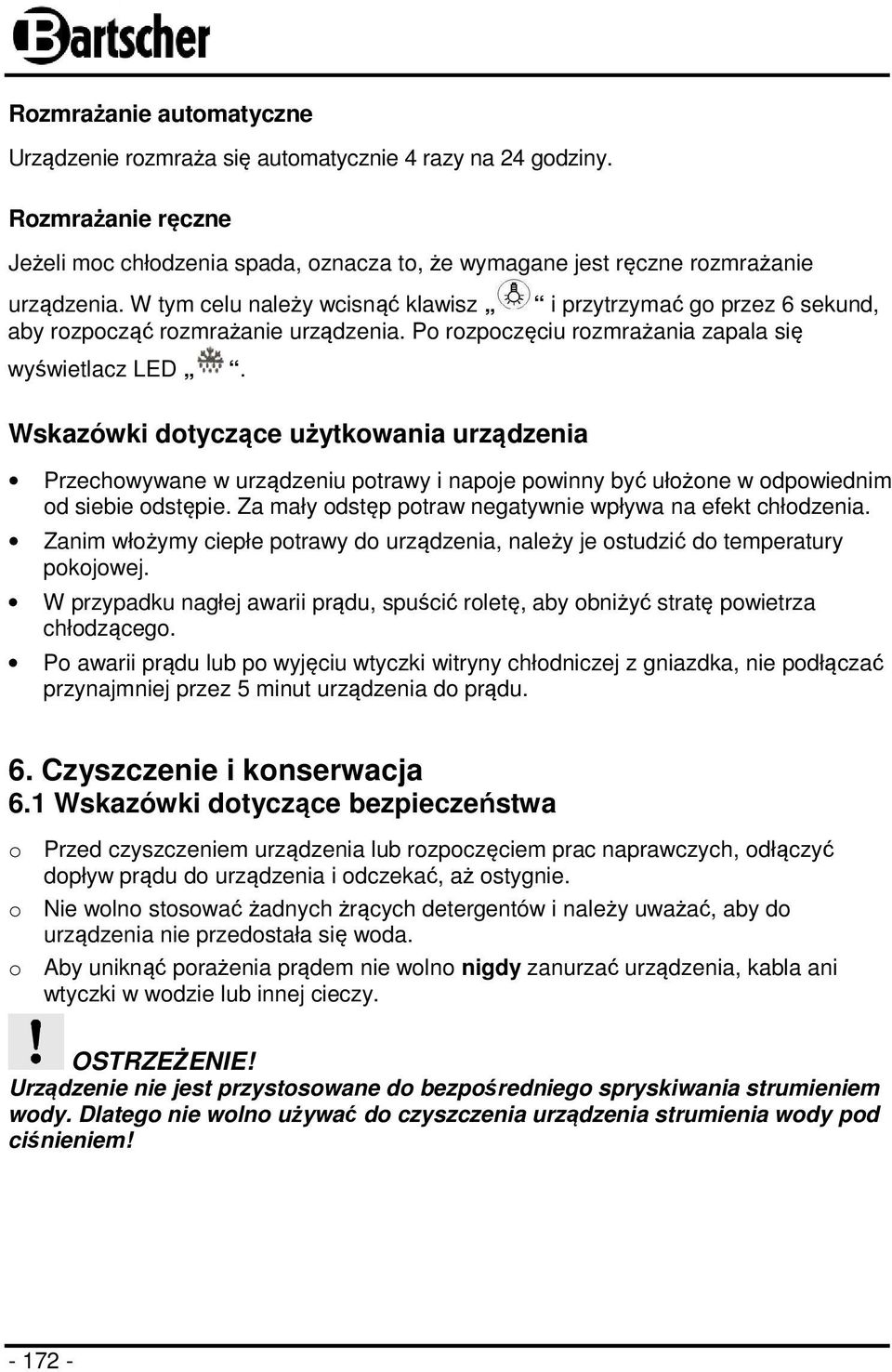 Wskazówki dotyczące użytkowania urządzenia Przechowywane w urządzeniu potrawy i napoje powinny być ułożone w odpowiednim od siebie odstępie.