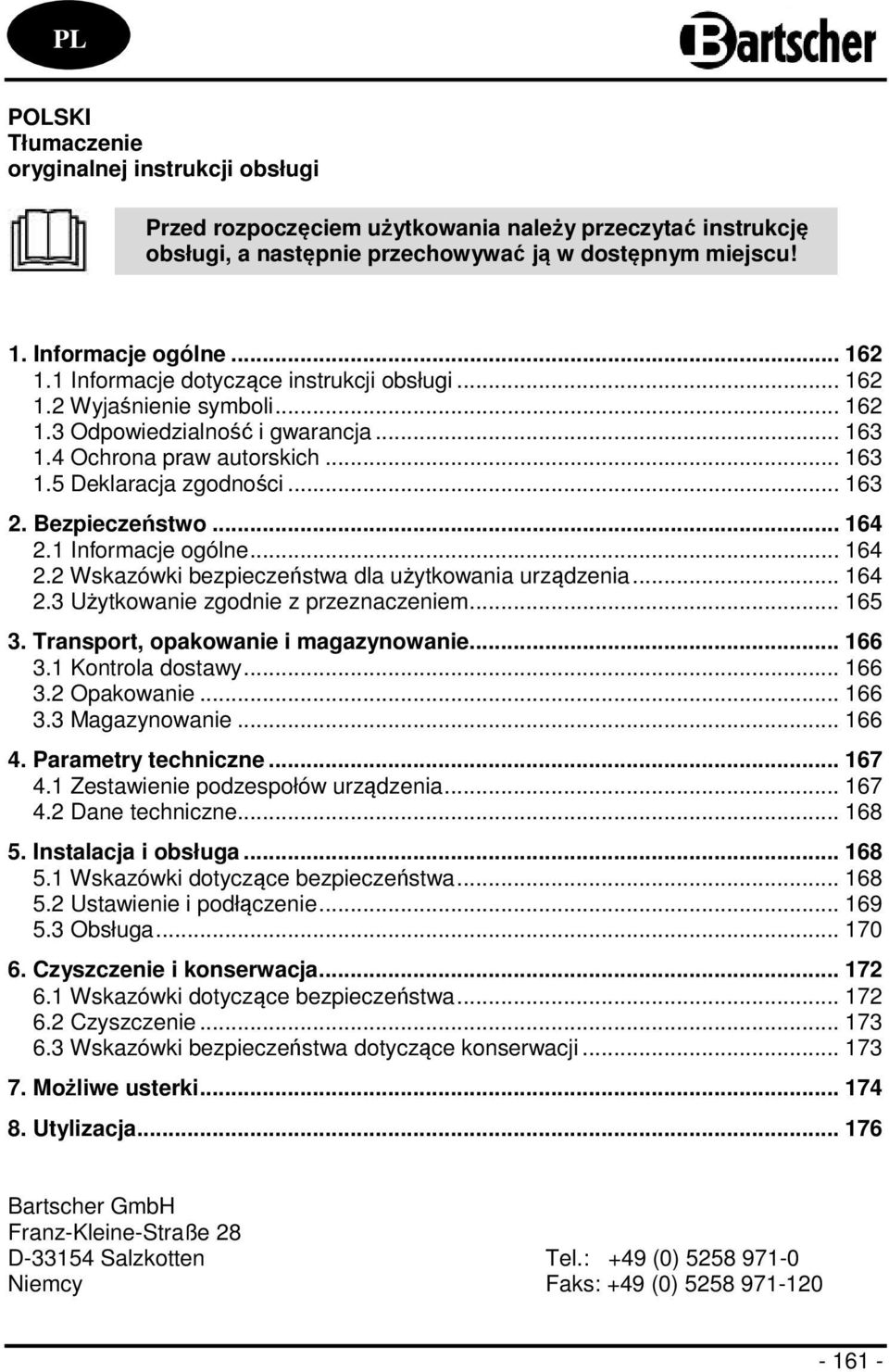 Bezpieczeństwo... 164 2.1 Informacje ogólne... 164 2.2 Wskazówki bezpieczeństwa dla użytkowania urządzenia... 164 2.3 Użytkowanie zgodnie z przeznaczeniem... 165 3.