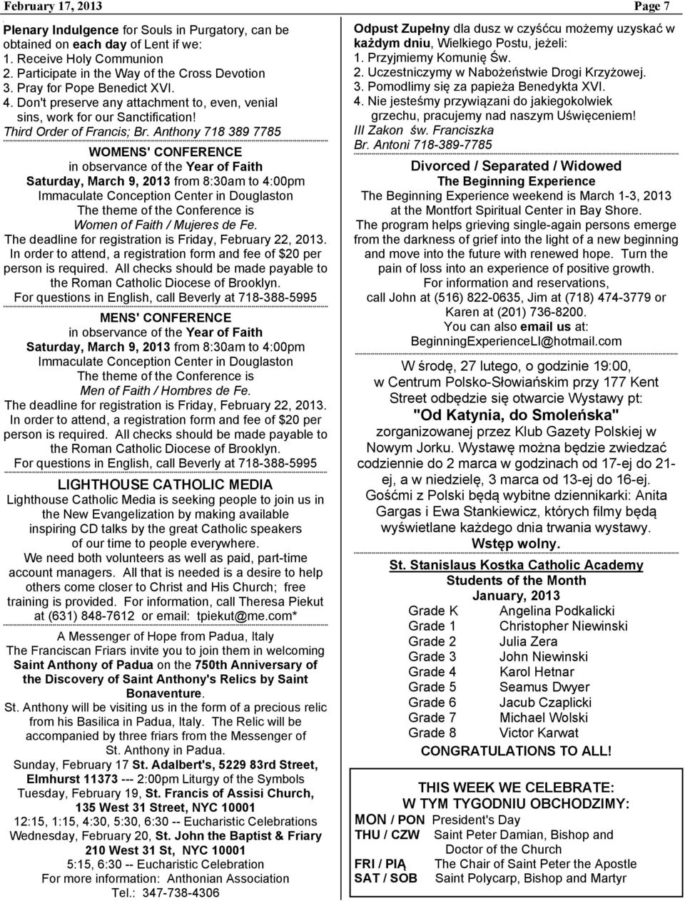 Anthony 718 389 7785 WOMENS' CONFERENCE in observance of the Year of Faith Saturday, March 9, 2013 from 8:30am to 4:00pm Immaculate Conception Center in Douglaston The theme of the Conference is