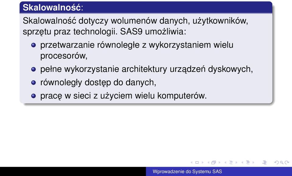 SAS9 umożliwia: przetwarzanie równoległe z wykorzystaniem wielu