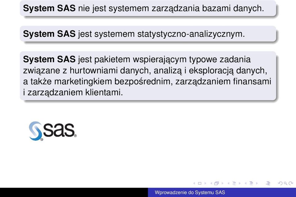 System SAS jest pakietem wspierajacym typowe zadania zwiazane z hurtowniami