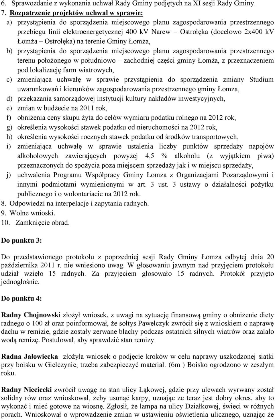 kv Łomża Ostrołęka) na terenie Gminy Łomża, b) przystąpienia do sporządzenia miejscowego planu zagospodarowania przestrzennego terenu położonego w południowo zachodniej części gminy Łomża, z