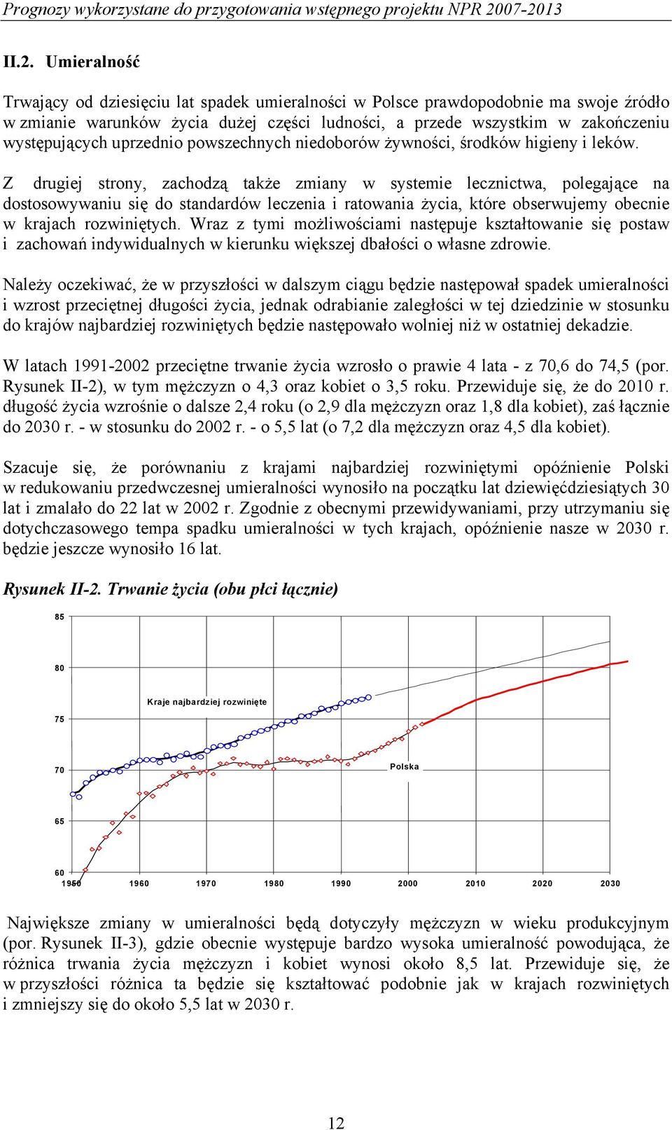 występujących uprzednio powszechnych niedoborów żywności, środków higieny i leków.