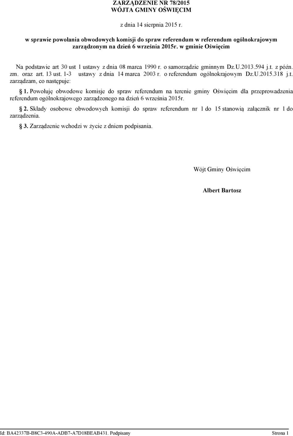 o referendum ogólnokrajowym Dz.U.2015.318 j.t. zarządzam, co następuje: 1.