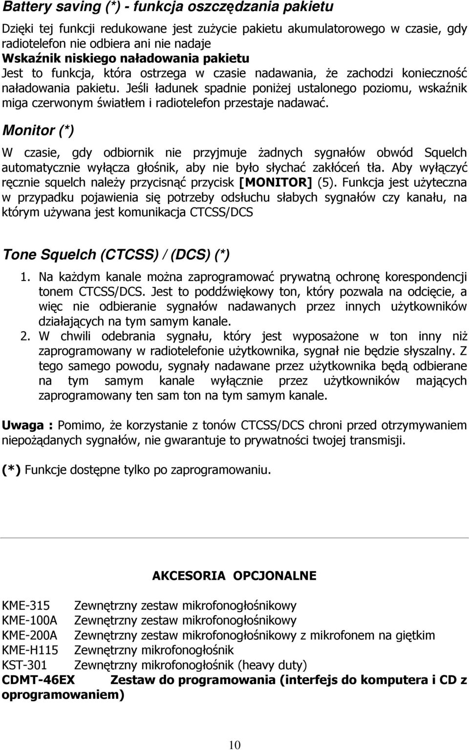 Jeśli ładunek spadnie poniżej ustalonego poziomu, wskaźnik miga czerwonym światłem i radiotelefon przestaje nadawać.