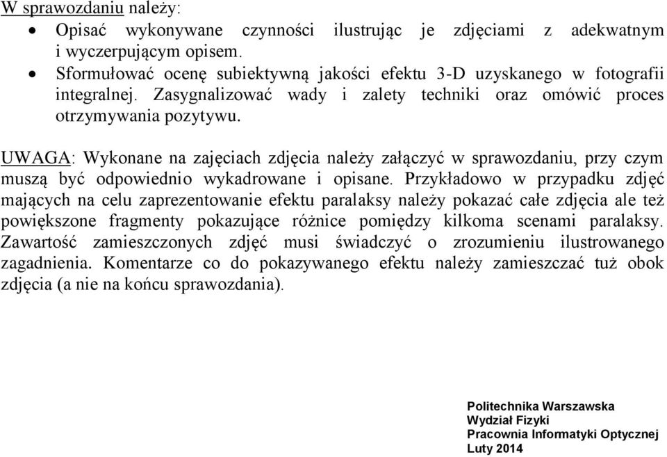 UWAGA: Wykonane na zajęciach zdjęcia należy załączyć w sprawozdaniu, przy czym muszą być odpowiednio wykadrowane i opisane.