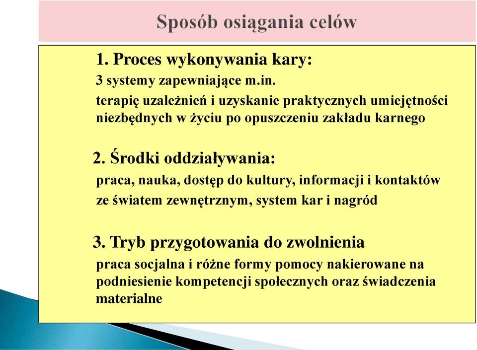 Środki oddziaływania: praca, nauka, dostęp do kultury, informacji i kontaktów ze światem zewnętrznym, system