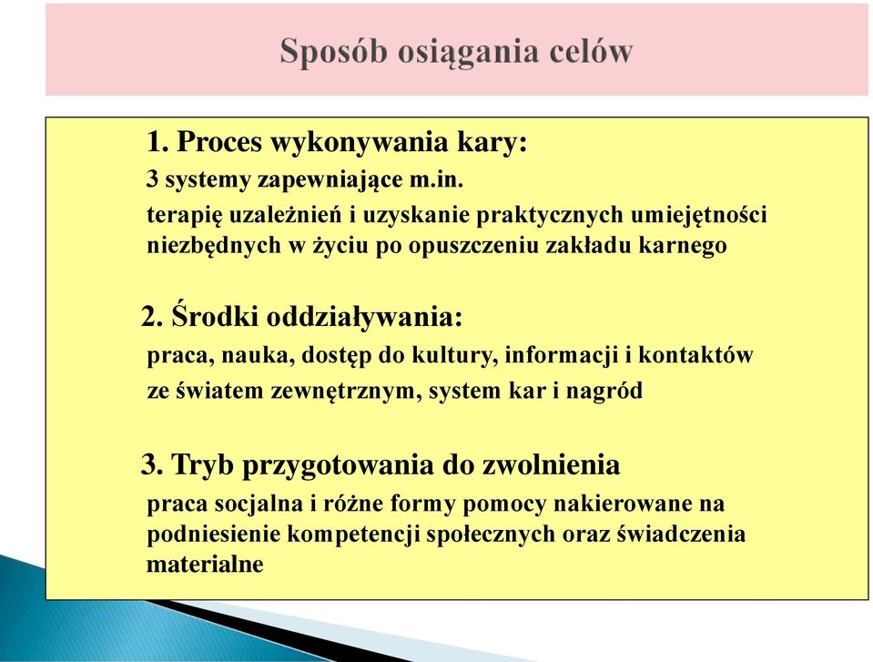 Środki oddziaływania: praca, nauka, dostęp do kultury, informacji i kontaktów ze światem zewnętrznym, system