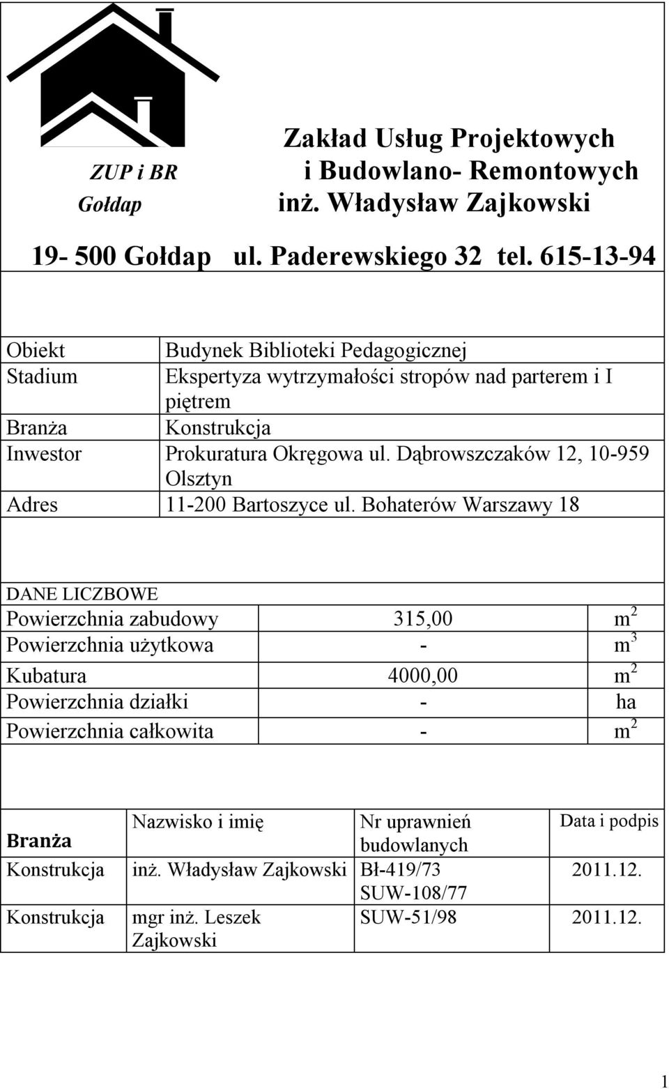 Dąbrowszczaków 12, 10-959 Olsztyn Adres 11-200 Bartoszyce ul.