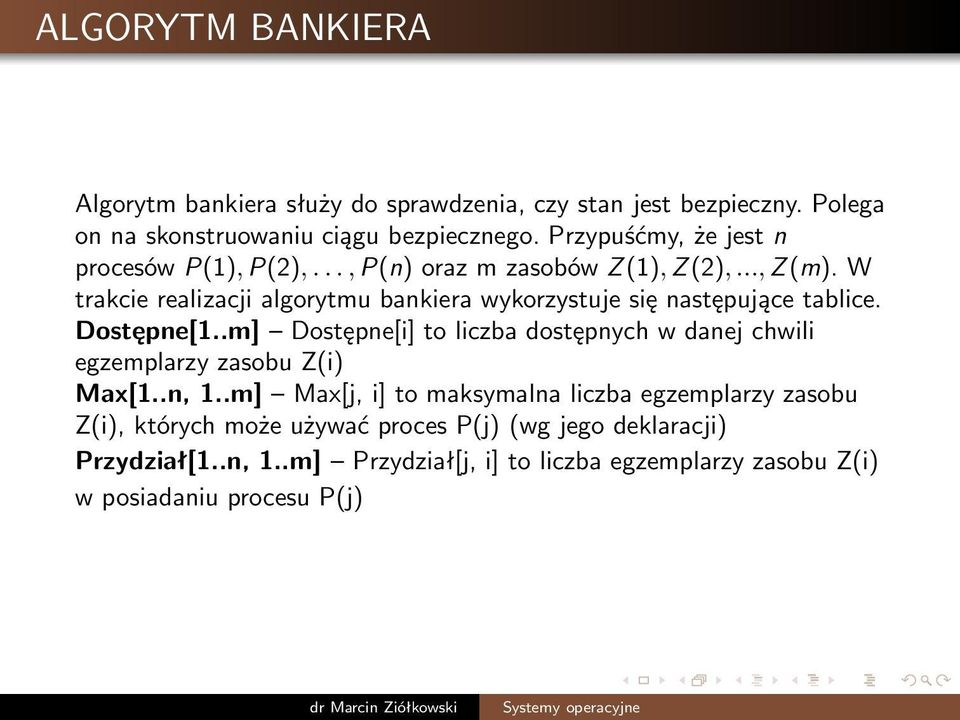 w trakcie realizacji algorytmu bankiera wykorzystuje się następujące tablice. Dostępne[1.