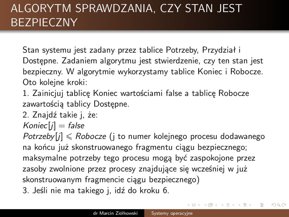 Zainicjuj tablicę Koniec wartościami false a tablicę Robocze zawartością tablicy Dostępne. 2.