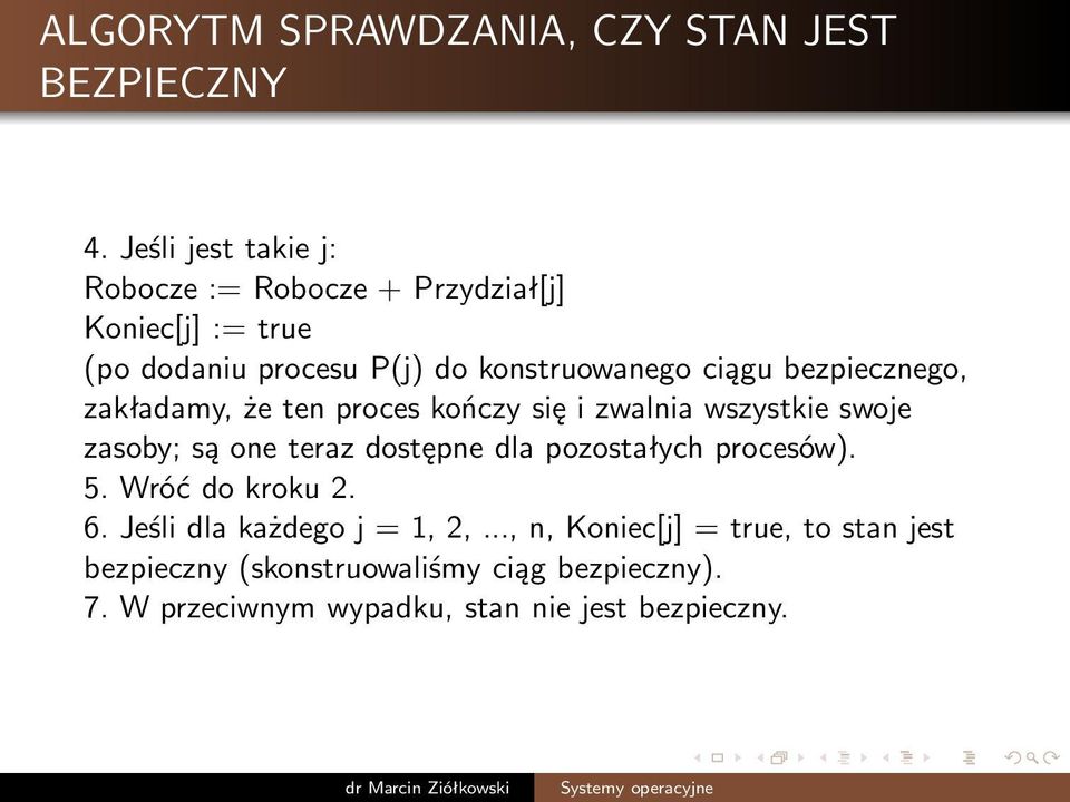 bezpiecznego, zakładamy, że ten proces kończy się i zwalnia wszystkie swoje zasoby; są one teraz dostępne dla