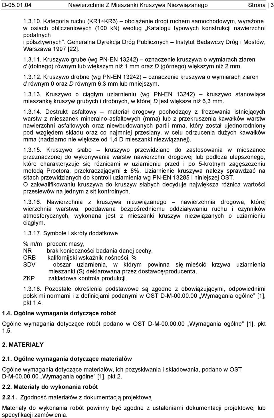 Generalna Dyrekcja Dróg Publicznych Instytut Badawczy Dróg i Mostów, Warszawa 1997 [22]. 1.3.11.