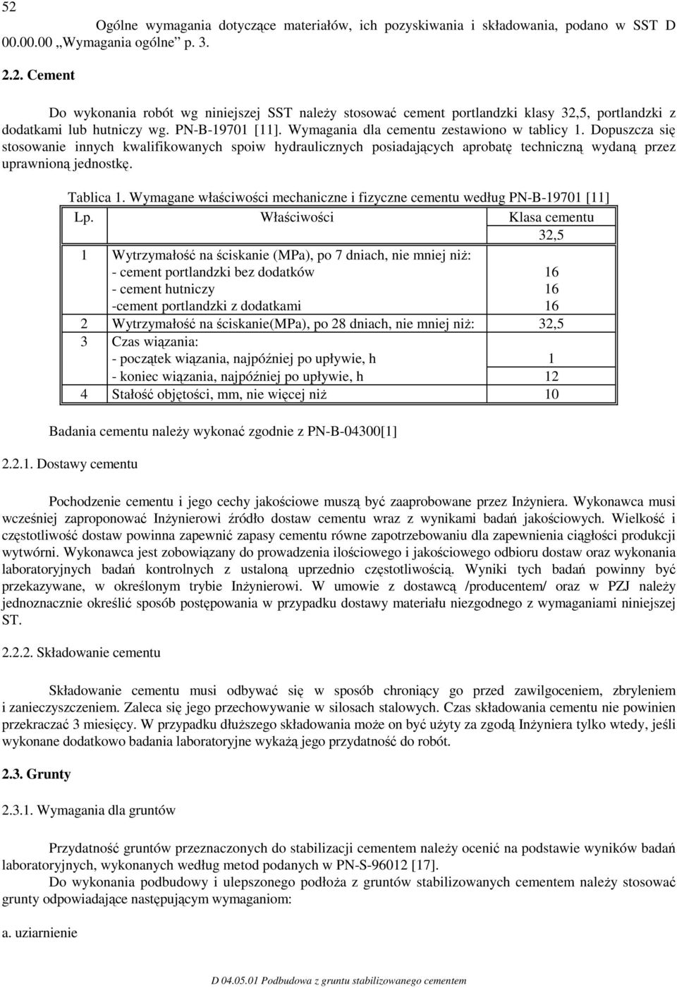 Tablica 1. Wymagane właściwości mechaniczne i fizyczne cementu według PN-B-19701 [11] Lp.