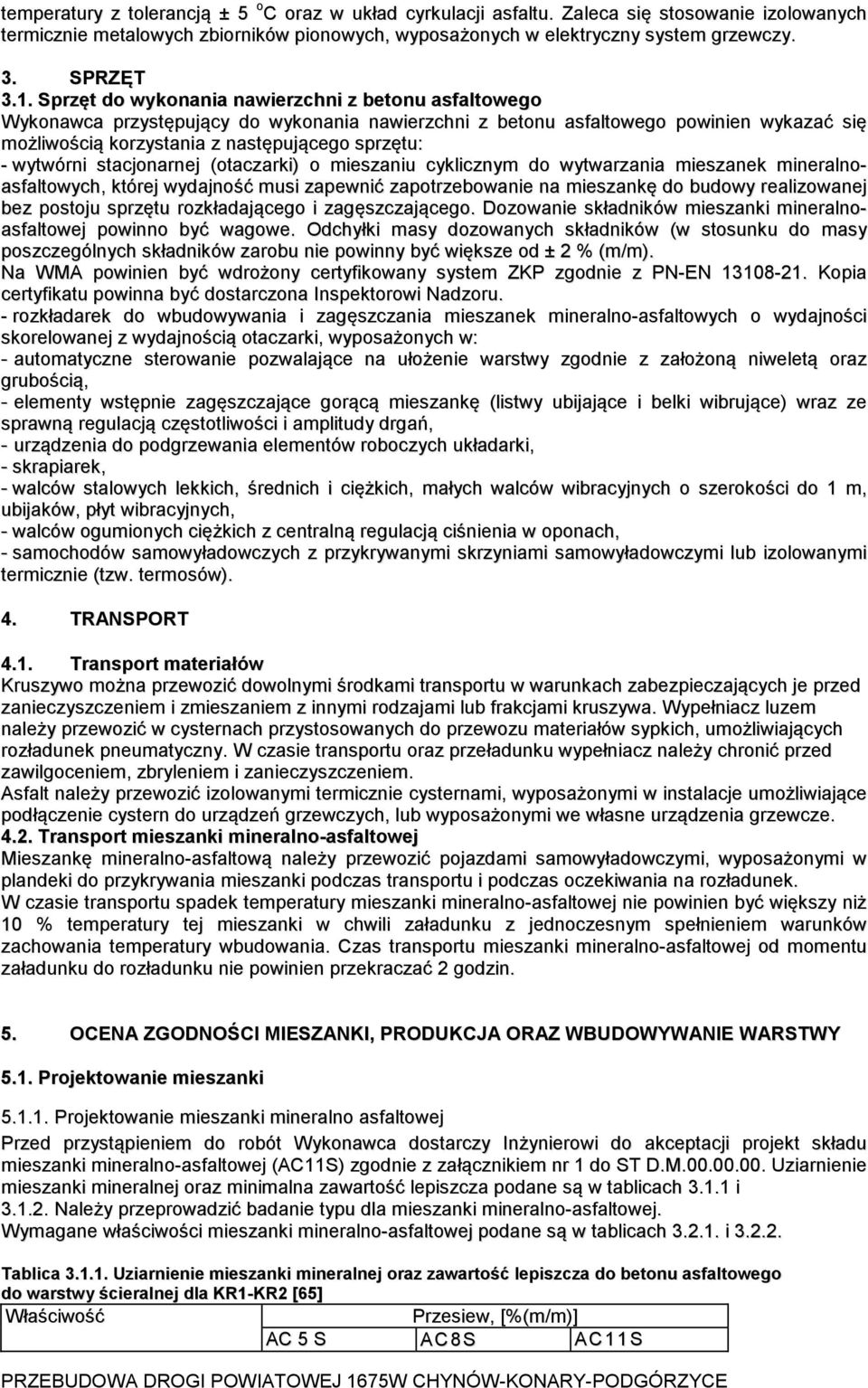 wytwórni stacjonarnej (otaczarki) o mieszaniu cyklicznym do wytwarzania mieszanek mineralnoasfaltowych, której wydajność musi zapewnić zapotrzebowanie na mieszankę do budowy realizowanej bez postoju