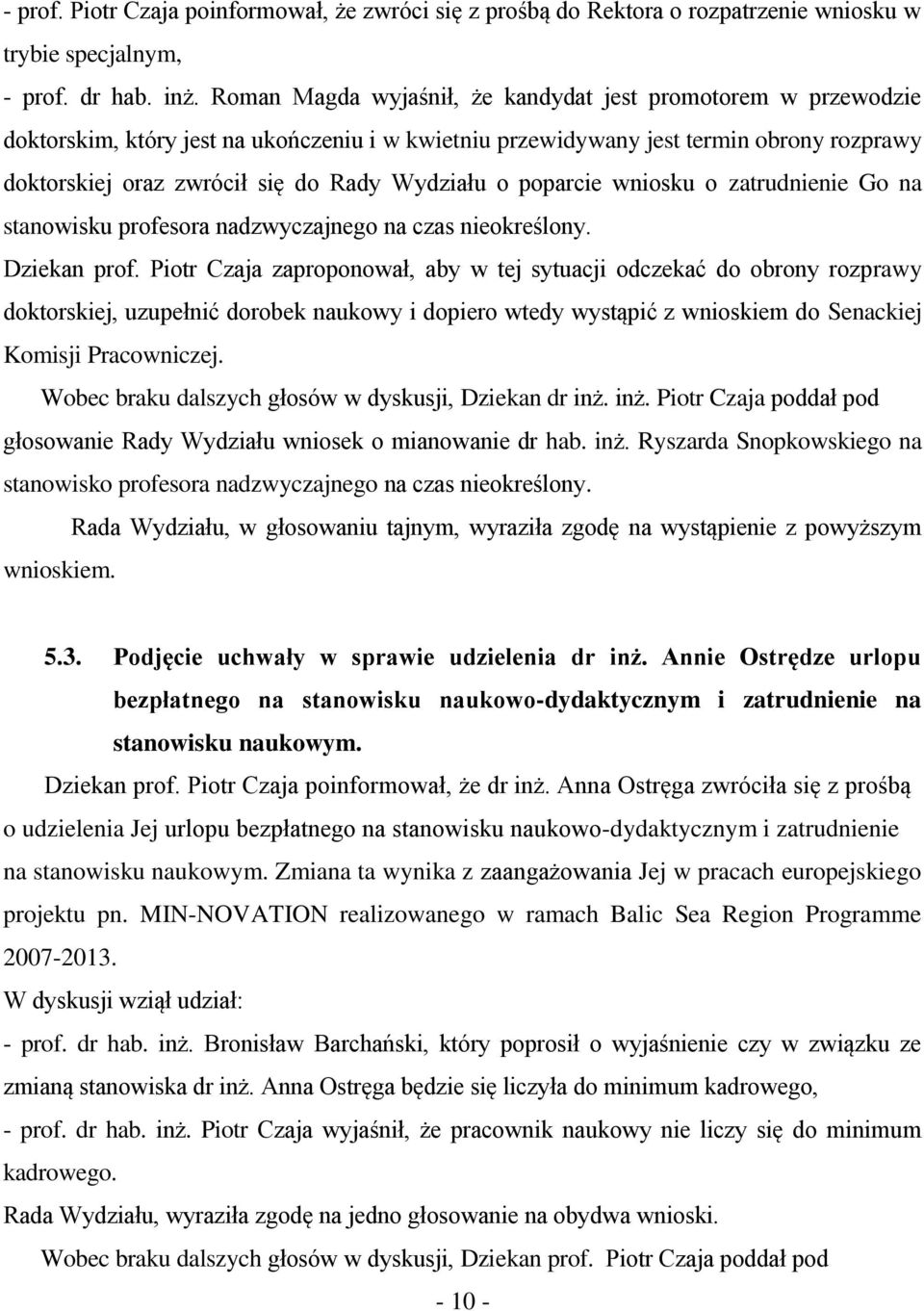 o poparcie wniosku o zatrudnienie Go na stanowisku profesora nadzwyczajnego na czas nieokreślony. Dziekan prof.