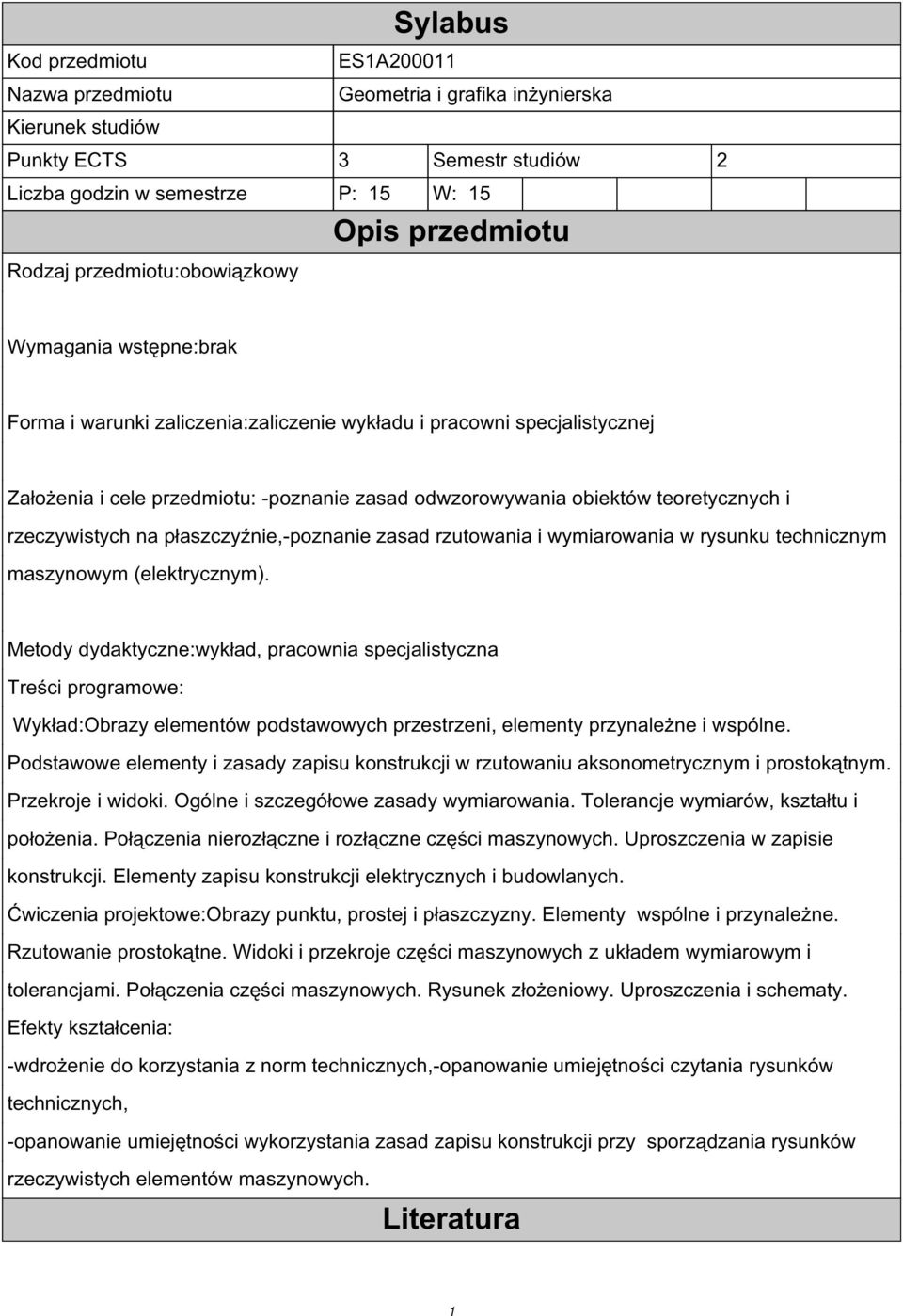 teoretycznych i rzeczywistych na płaszczyźnie,-poznanie zasad rzutowania i wymiarowania w rysunku technicznym maszynowym (elektrycznym).