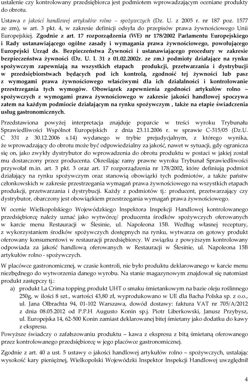 17 rozporządzenia (WE) nr 178/2002 Parlamentu Europejskiego i Rady ustanawiającego ogólne zasady i wymagania prawa żywnościowego, powołującego Europejski Urząd ds.