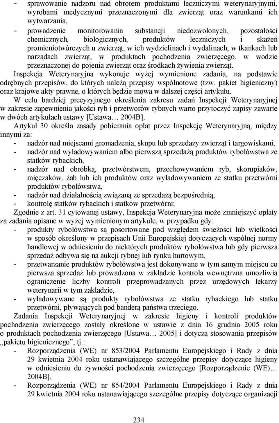 pochodzenia zwierzęcego, w wodzie przeznaczonej do pojenia zwierząt oraz środkach żywienia zwierząt.