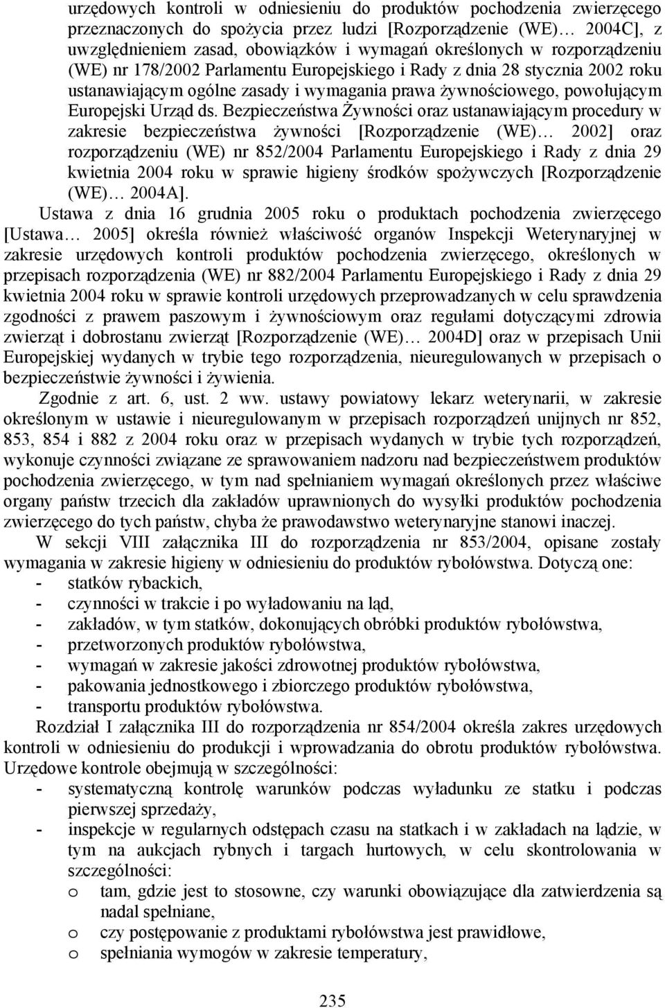 Bezpieczeństwa Żywności oraz ustanawiającym procedury w zakresie bezpieczeństwa żywności [Rozporządzenie (WE) 2002] oraz rozporządzeniu (WE) nr 852/2004 Parlamentu Europejskiego i Rady z dnia 29