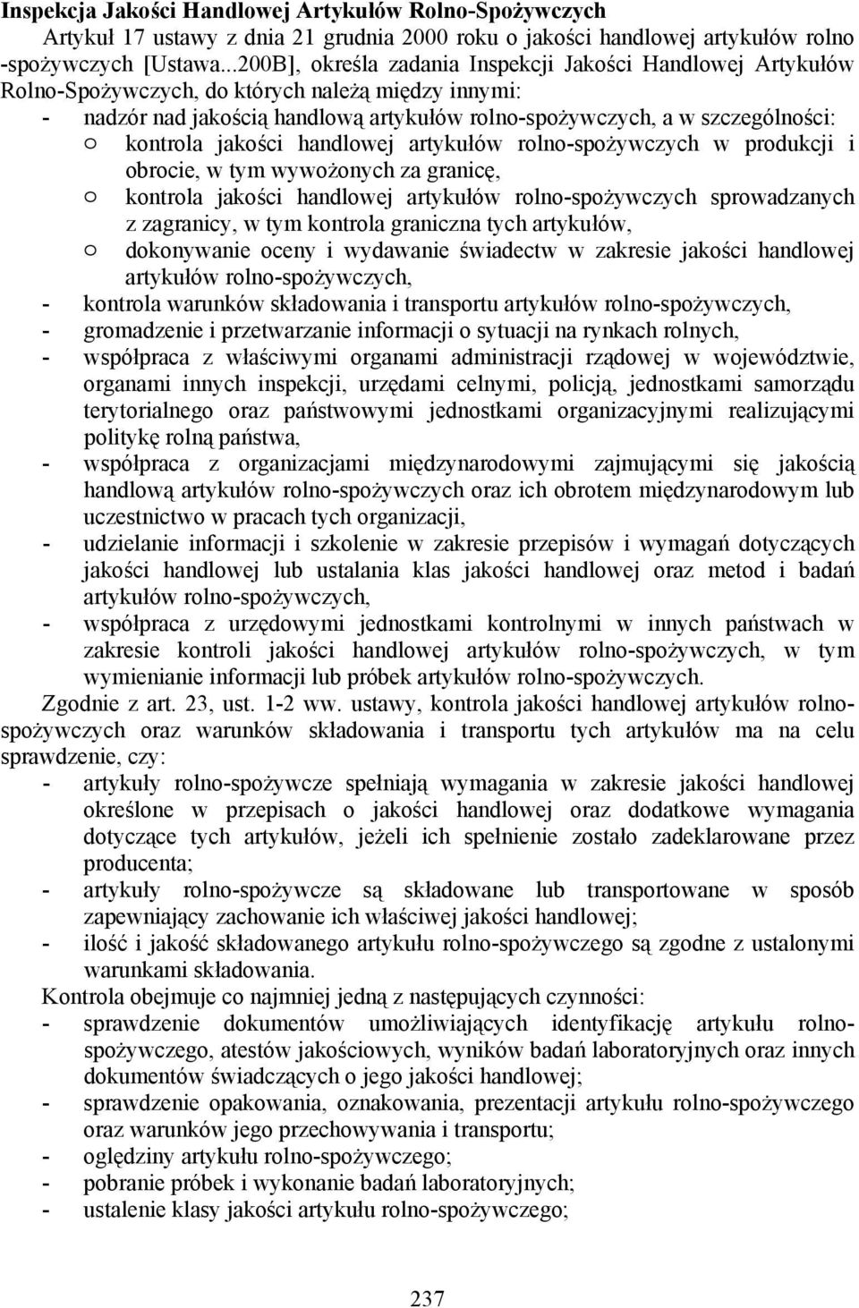 kontrola jakości handlowej artykułów rolno-spożywczych w produkcji i obrocie, w tym wywożonych za granicę, o kontrola jakości handlowej artykułów rolno-spożywczych sprowadzanych z zagranicy, w tym