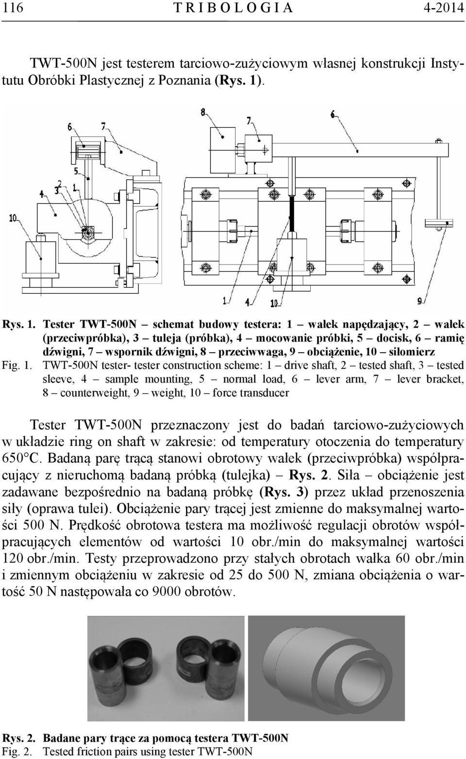 Tester TWT-500N schemat budowy testera: 1 wałek napędzający, 2 wałek (przeciwpróbka), 3 tuleja (próbka), 4 mocowanie próbki, 5 docisk, 6 ramię dźwigni, 7 wspornik dźwigni, 8 przeciwwaga, 9