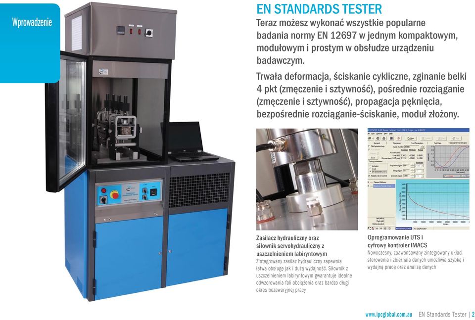 złożony. Zasilacz hydrauliczny oraz siłownik servohydrauliczny z uszczelnieniem labiryntowym Zintegrowany zasilaz hydrauliczny zapewnia łatwą obsługę jak i dużą wydajność.