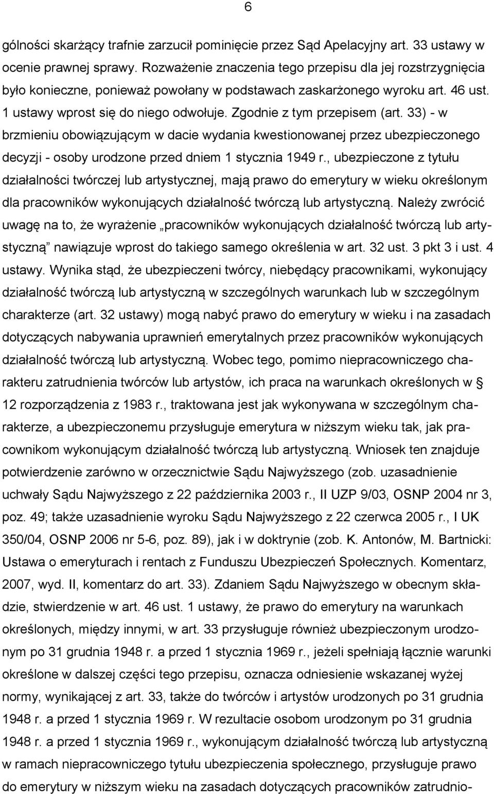 Zgodnie z tym przepisem (art. 33) - w brzmieniu obowiązującym w dacie wydania kwestionowanej przez ubezpieczonego decyzji - osoby urodzone przed dniem 1 stycznia 1949 r.