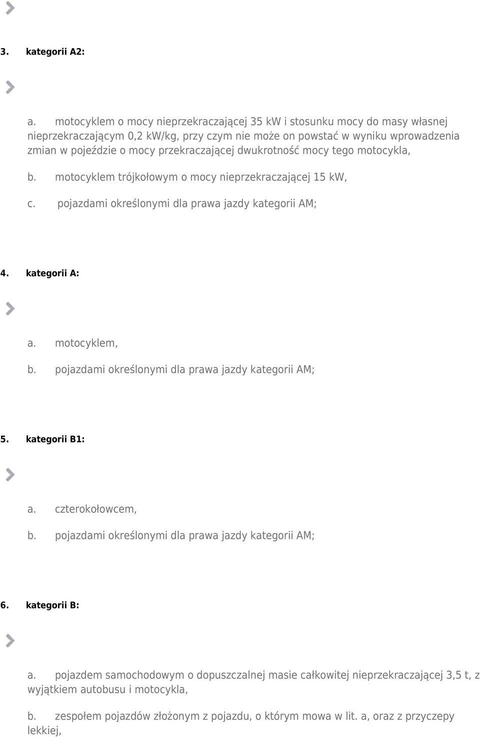 wprowadzenia zmian w pojeździe o mocy przekraczającej dwukrotność mocy tego motocykla, b. motocyklem trójkołowym o mocy nieprzekraczającej 15 kw, 4.
