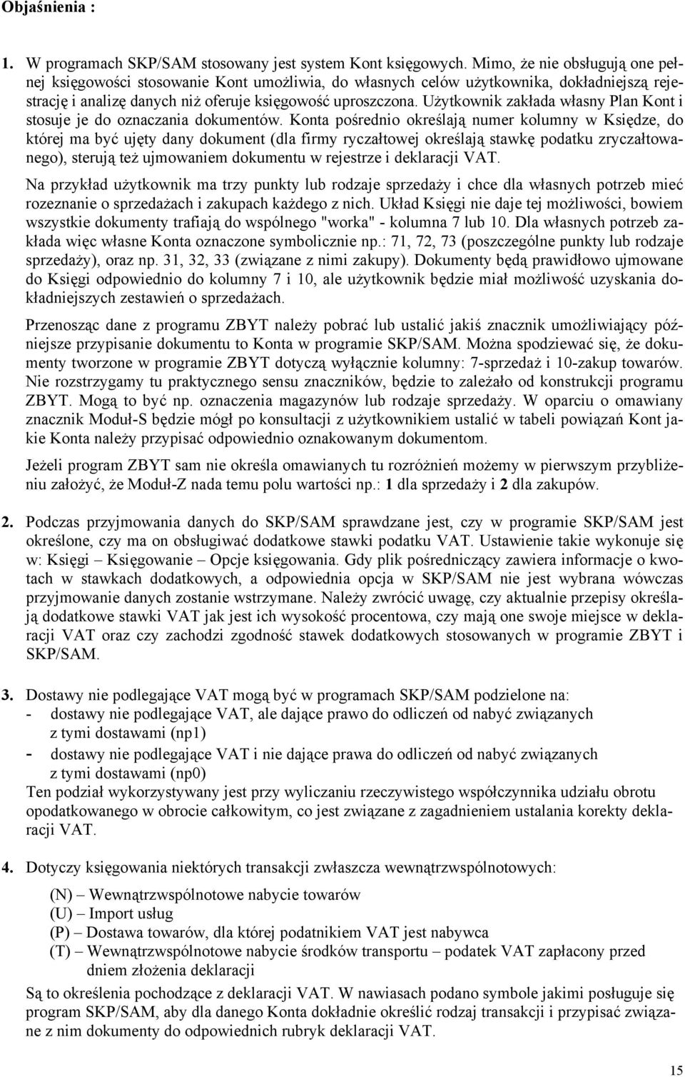 Użytkownik zakłada własny Plan Kont i stosuje je do oznaczania dokumentów.