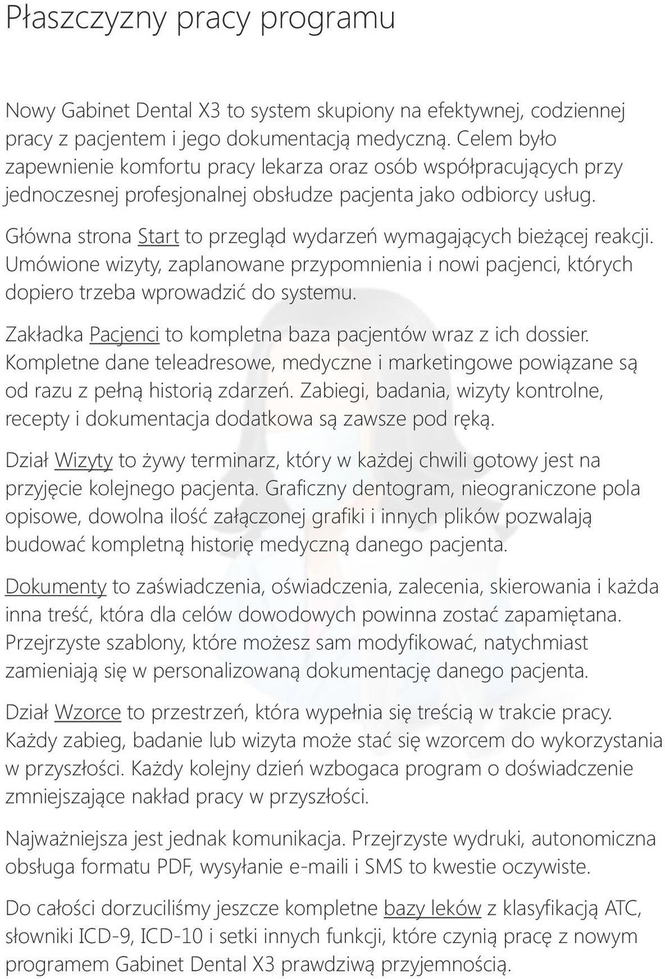 Główna strona Start to przegląd wydarzeń wymagających bieżącej reakcji. Umówione wizyty, zaplanowane przypomnienia i nowi pacjenci, których dopiero trzeba wprowadzić do systemu.