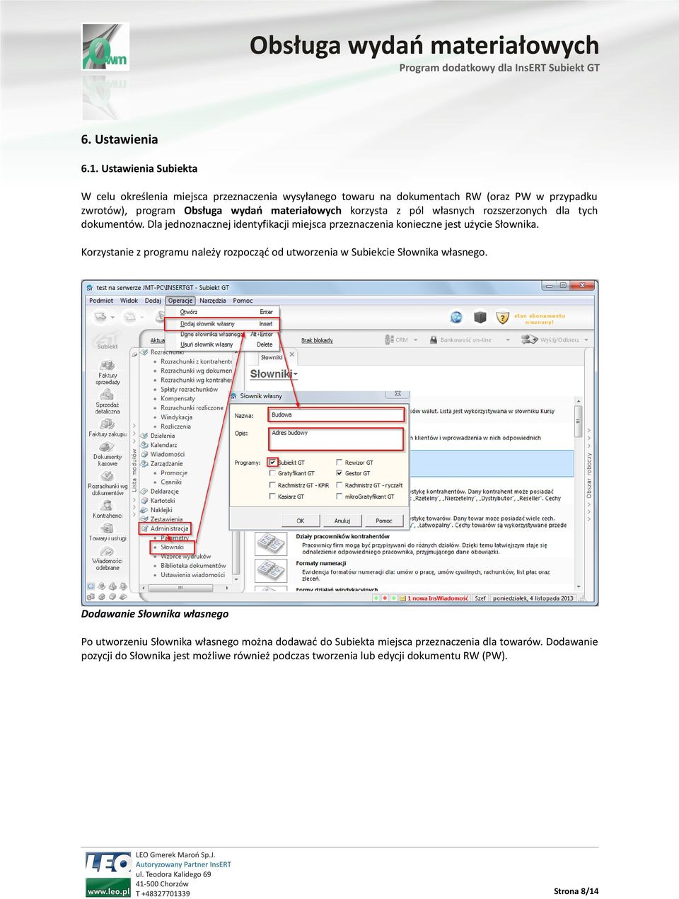 materiałowych korzysta z pól własnych rozszerzonych dla tych dokumentów. Dla jednoznacznej identyfikacji miejsca przeznaczenia konieczne jest użycie Słownika.