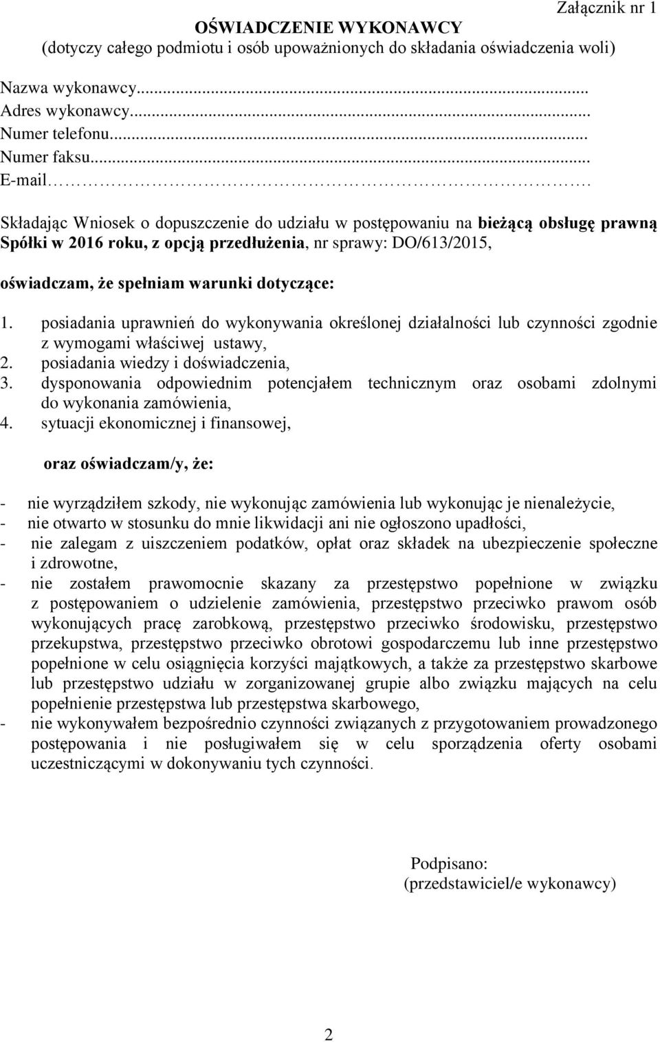 posiadania uprawnień do wykonywania określonej działalności lub czynności zgodnie z wymogami właściwej ustawy, 2. posiadania wiedzy i doświadczenia, 3.