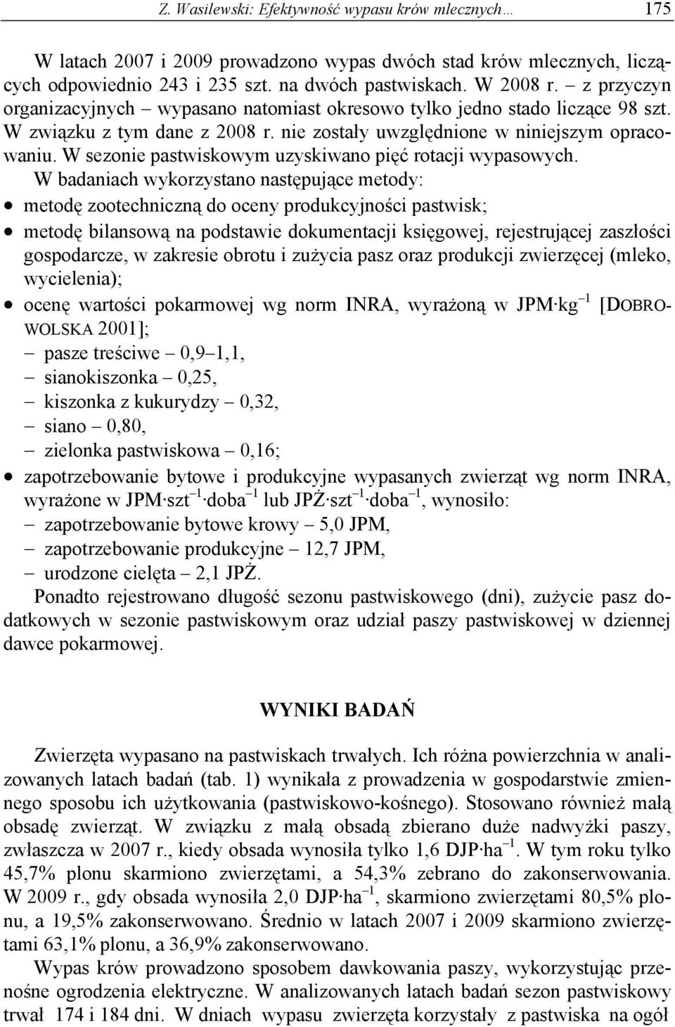 W sezonie pastwiskowym uzyskiwano pięć rotacji wypasowych.