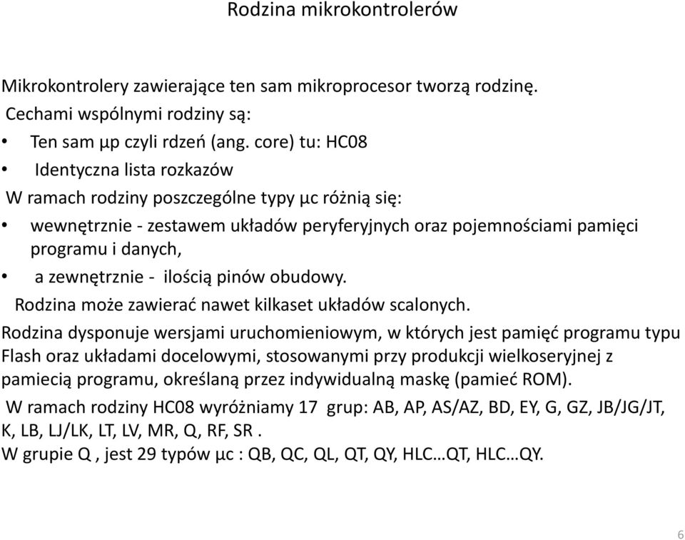 ilością pinów obudowy. Rodzina może zawierać nawet kilkaset układów scalonych.