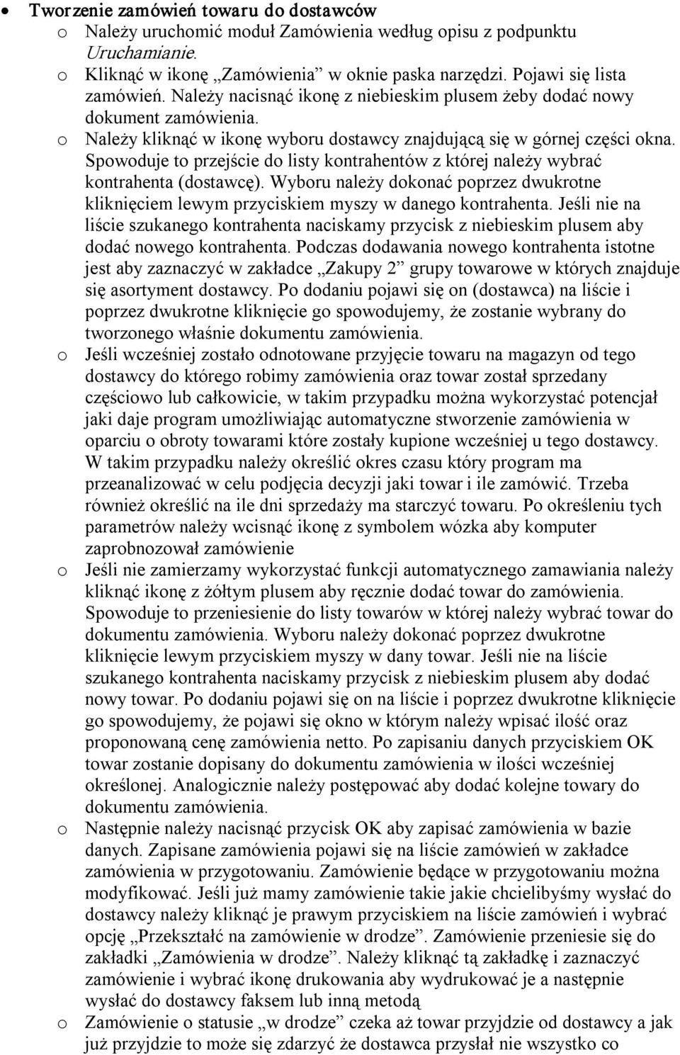 Spowoduje to przejście do listy kontrahentów z której należy wybrać kontrahenta (dostawcę). Wyboru należy dokonać poprzez dwukrotne kliknięciem lewym przyciskiem myszy w danego kontrahenta.