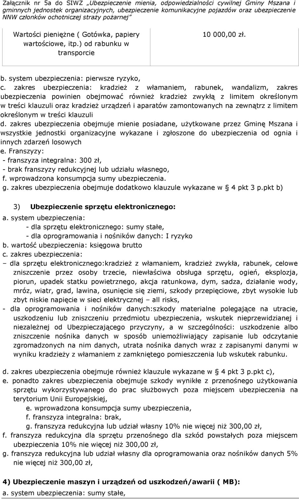 aparatów zamontowanych na zewnątrz z limitem określonym w treści klauzuli d.
