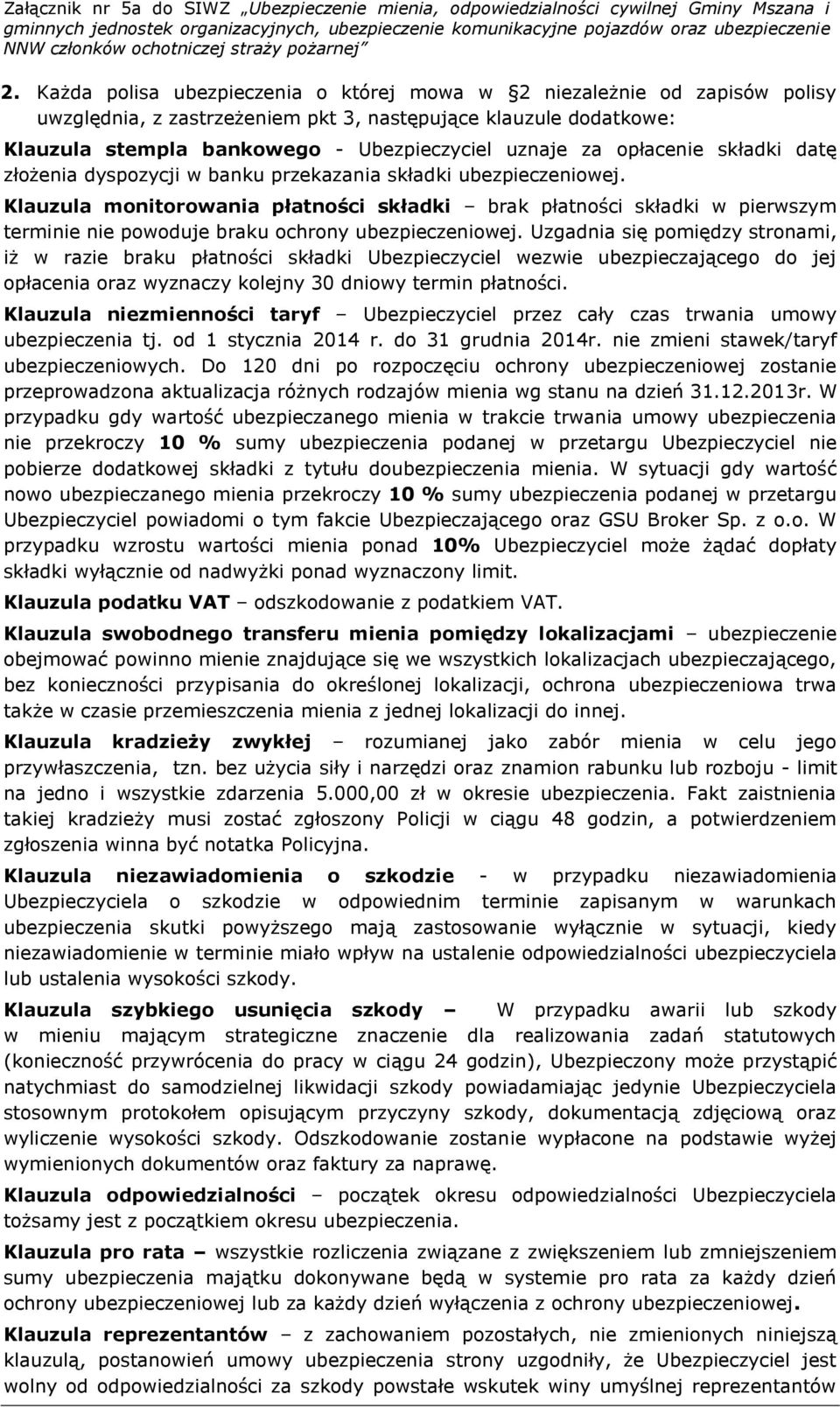 Klauzula monitorowania płatności składki brak płatności składki w pierwszym terminie nie powoduje braku ochrony ubezpieczeniowej.
