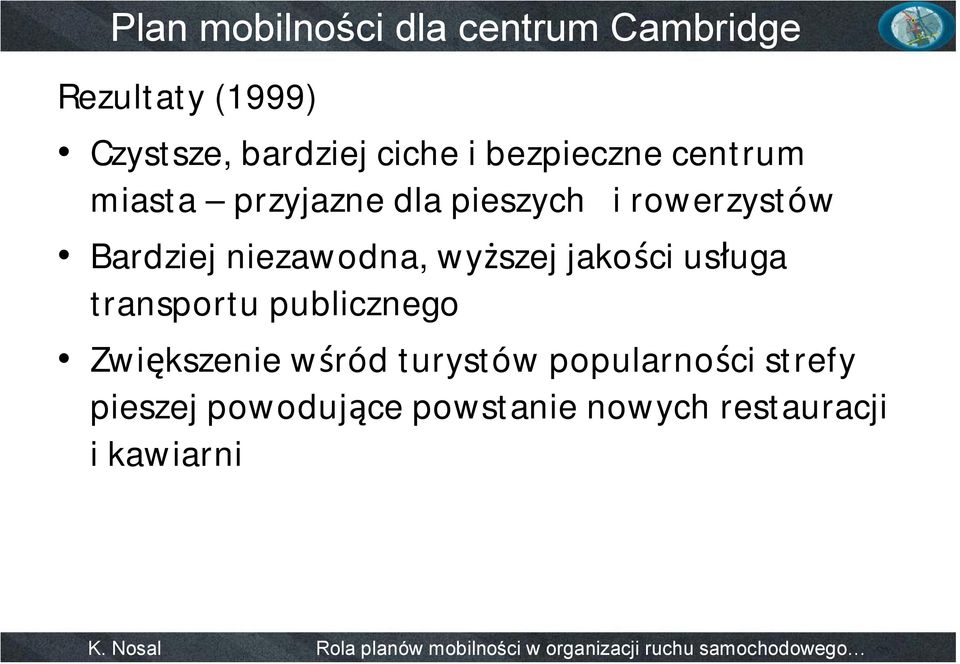 niezawodna, wyższej jakości usługa transportu publicznego Zwiększenie wśród