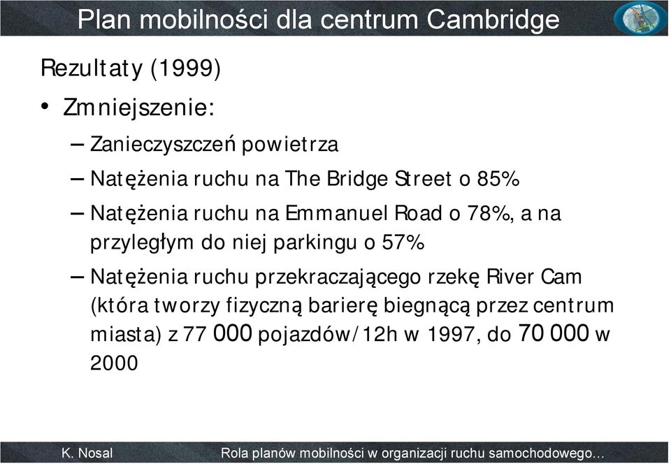 a na przyległym do niej parkingu o 57% Natężenia ruchu przekraczającego rzekę RiverCam