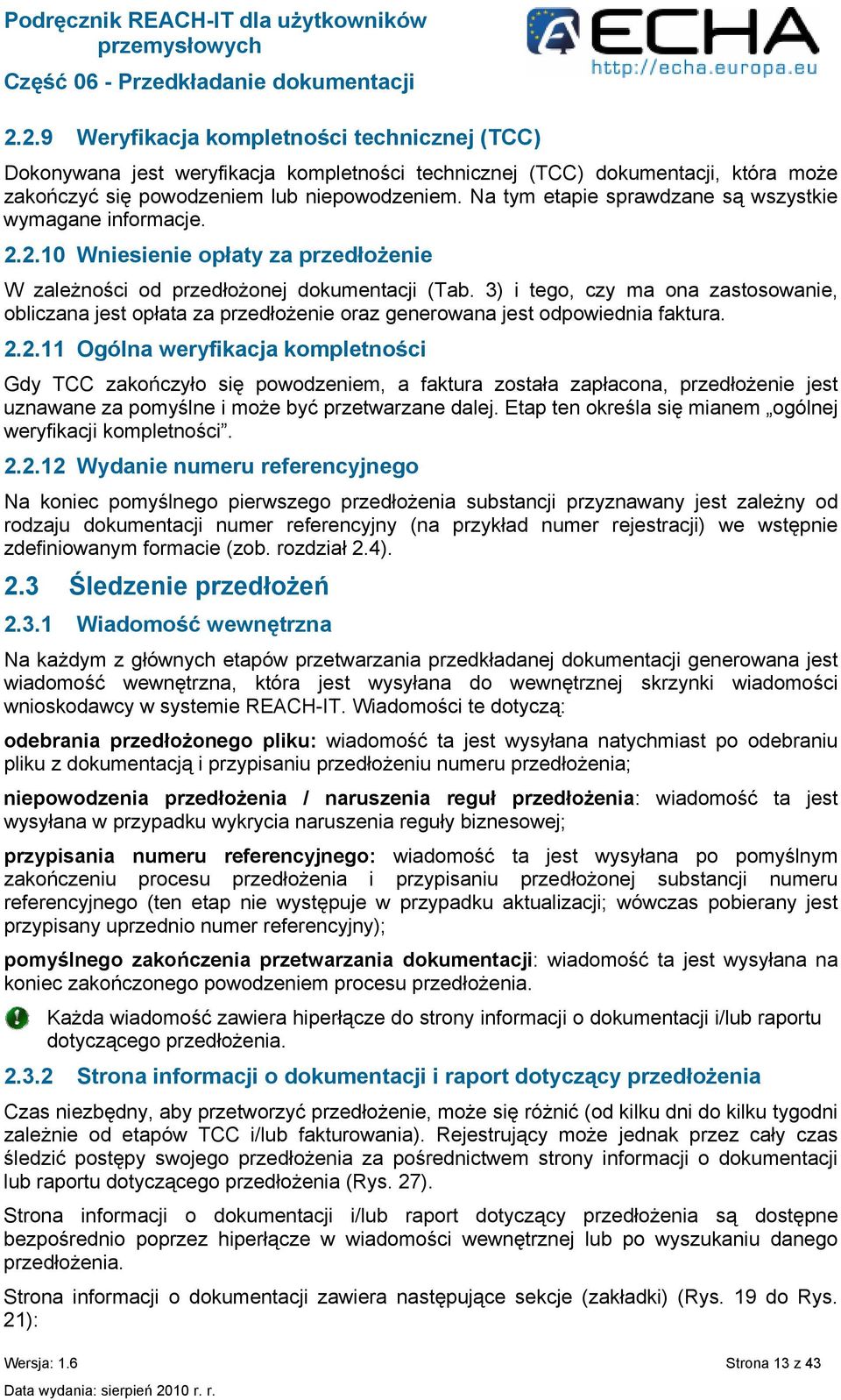 3) i tego, czy ma ona zastosowanie, obliczana jest opłata za przedłożenie oraz generowana jest odpowiednia faktura. 2.