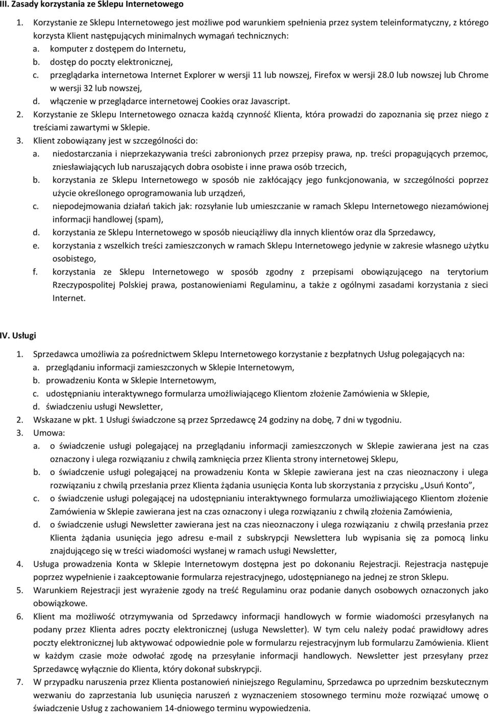 komputer z dostępem do Internetu, b. dostęp do poczty elektronicznej, c. przeglądarka internetowa Internet Explorer w wersji 11 lub nowszej, Firefox w wersji 28.