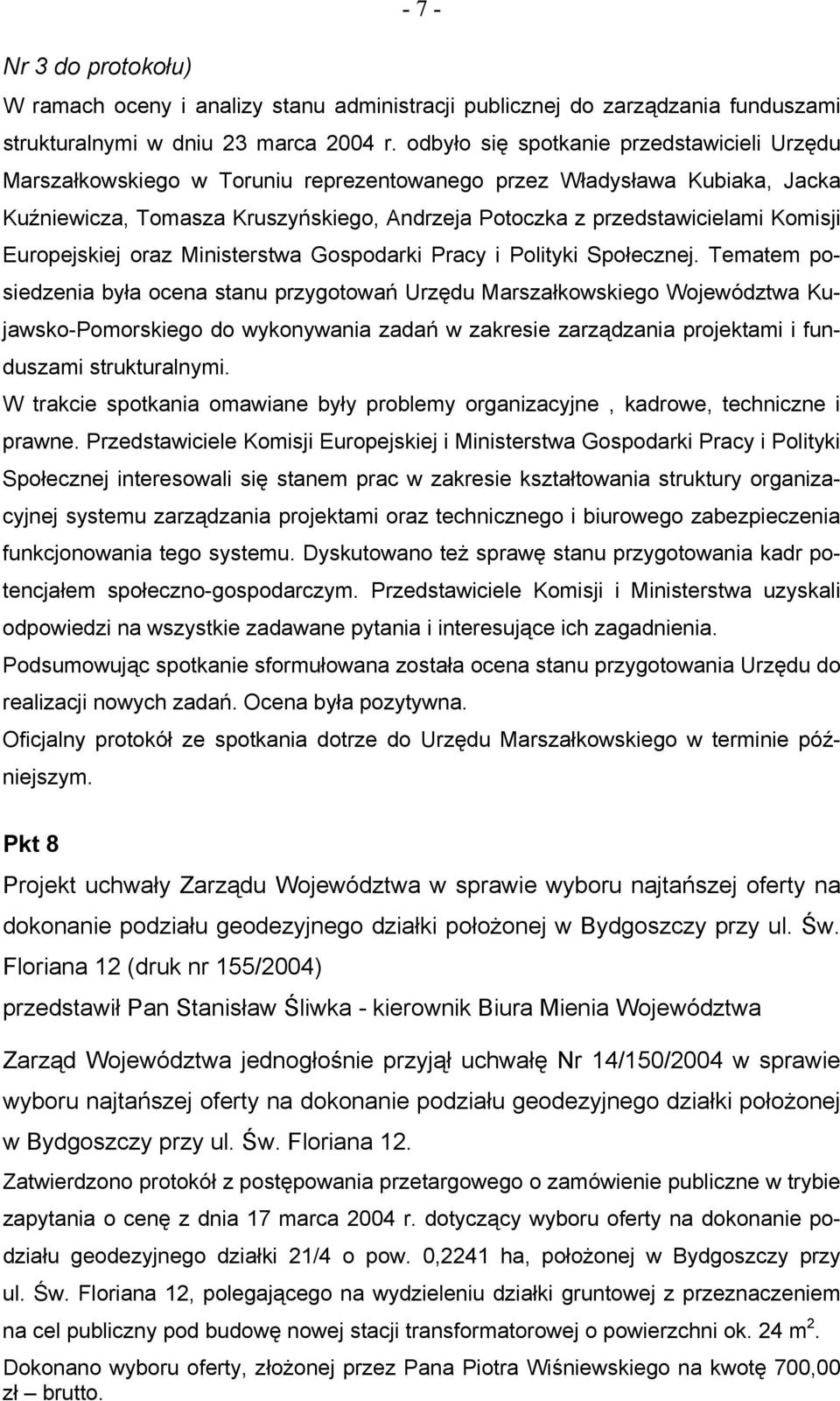 Komisji Europejskiej oraz Ministerstwa Gospodarki Pracy i Polityki Społecznej.